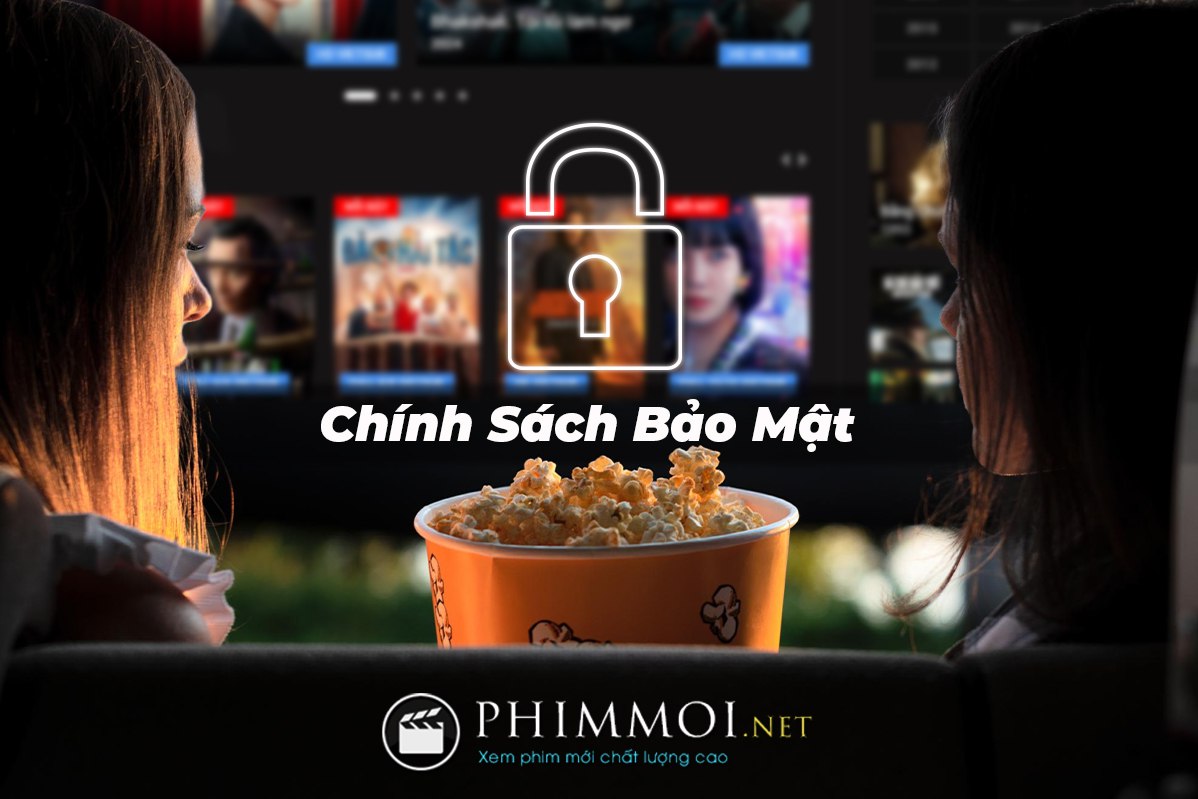 Phimmoichill - Chính Sách Bảo Mật